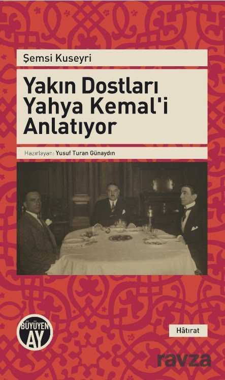 Yakın Dostları Yahya Kemal'i Anlatıyor - 1