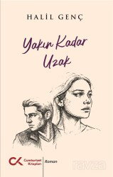 Yakın Kadar Uzak - Cumhuriyet Kitapları