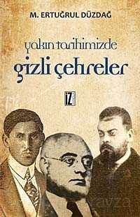 Yakın Tarihimizden Gizli Çehreler - İz Yayıncılık