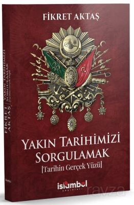 Yakın Tarihimizi Sorgulamak - 1