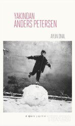 Yakından Anders Petersen - Espas Kuram Sanat Yayınları