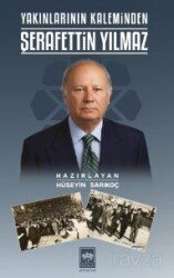 Yakınlarının Kaleminden Şerafettin Yılmaz - Ötüken Neşriyat
