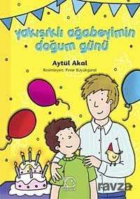 Yakışıklı Ağabeyimin Doğum Günü - Uçanbalık Yayınları