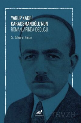 Yakup Kadri Karaosmanoğlu'nun Romanlarında İdeoloji - 1