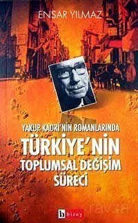 Yakup Kadri'nin Romanlarında Türkiye'nin Toplumsal Değişim Süreci - 1
