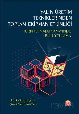 Yalın Üretim Tekniklerinden Toplam Ekipman Etkinliği,Türkiye İmalat Sanayinde Bir UygulamaYalın Üret - Nobel Bilimsel