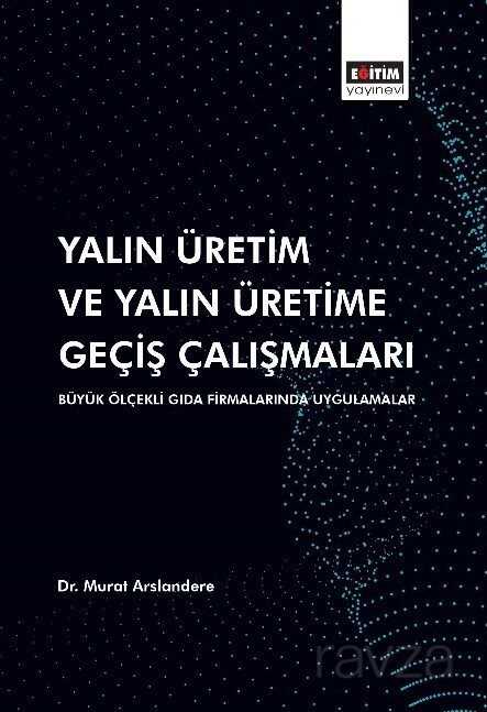 Yalın Üretim ve Yalın Üretime Geçiş Çalışmaları: Büyük Ölçekli Gıda Firmalarında - Eğitim Kitabevi