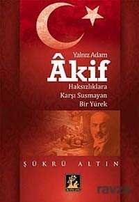 Yalnız Adam Akif - İlgi Kültür Sanat Yayınları