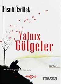 Yalnız Gölgeler - Akçağ Yayınları