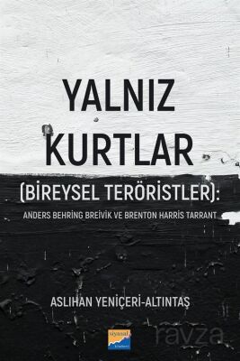 Yalnız Kurtlar (Bireysel Teröristler): Anders Behring Breivik ve Brenton Harris Tarrant - 1