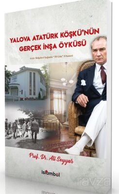 Yalova Atatürk Köşkü'nün Gerçek İnşa Öyküsü - 1