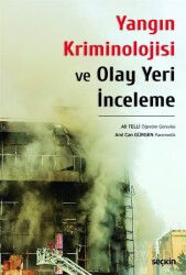 Yangın Kriminolojisi ve Olay Yeri İnceleme - Seçkin Yayıncılık