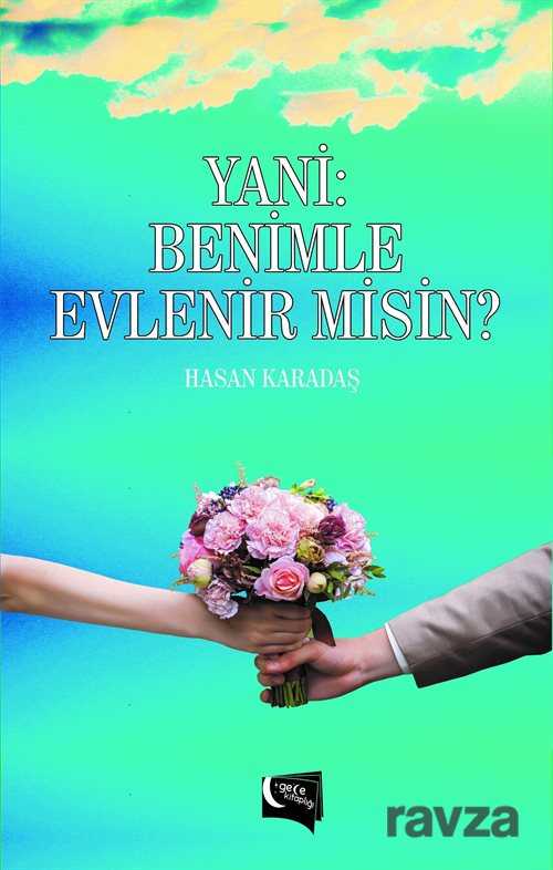 Yani: Benimle Evlenir misin? - 1