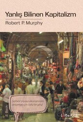Yanlış Bilinen Kapitalizm - Liberte Yayınları