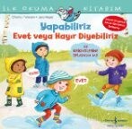 Yapabiliriz Evet veya Hayır Diyebiliriz / İlk Okuma Kitabım - İş Bankası Yayınları