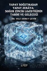 Yapay Soğutmadan Yapay Zekaya; Soğuk Zincir Lojistiğinin Tarihi ve Geleceği - Serüven Kitap (Ordu)