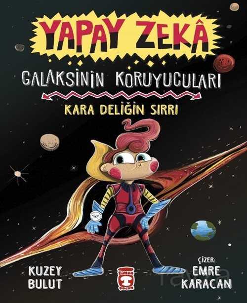 Yapay Zeka / Galaksinin Koruyucuları - Kara Deliğin Sırrı (Ciltli) - Timaş Çocuk Yayınları