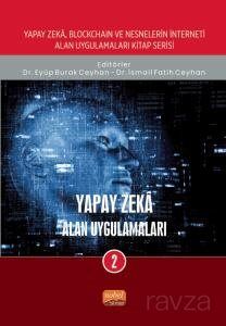 Yapay Zeka, Blockchain ve Nesnelerin İnterneti Kitap Serisi / Yapay Zeka: Alan Uygulamaları-2 - 1