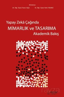 Yapay Zeka Çağında Mimarlık ve Tasarıma Akademik Bakış - 1