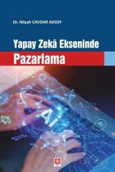 Yapay Zeka Ekseninde Pazarlama - Ekin Kitabevi Yayınları (Bursa)