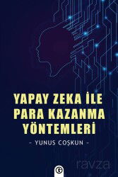 Yapay Zeka İle Para Kazanma Yöntemleri - Gayri Nizami Kitap