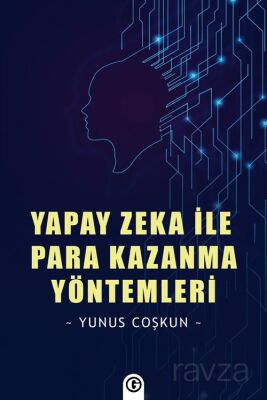 Yapay Zeka İle Para Kazanma Yöntemleri - 1