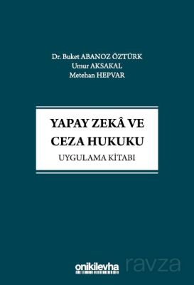 Yapay Zeka ve Ceza Hukuku Uygulama Kitabı - 1