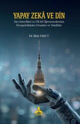 Yapay Zeka Ve Din Din Görevlileri Ve Dkab Öğretmenlerinin Perspektifinden Fırsatlar Ve Tehditler - Son Çağ Yayınları