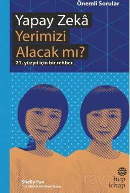 Yapay Zeka Yerimizi Alacak mı? - Hep Kitap