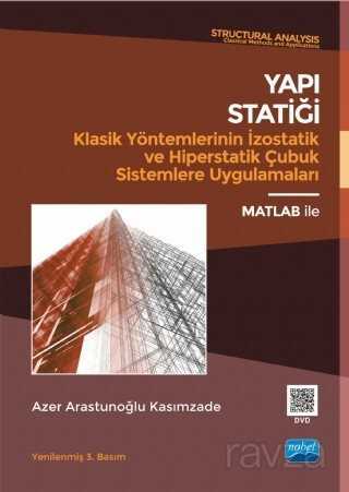 Yapı Statiği Klasik Yöntemlerinin İzostatik ve Hiperstatik Çubuk Sistemlere Uygulamaları - 1