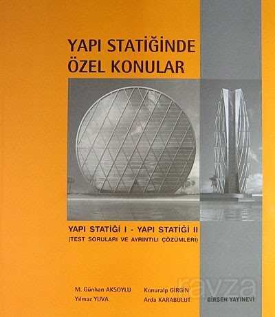 Yapı Statiğinde Özel Konular / Yapı Statiği I - Yapı Statiği II (Test Soruları ve Ayrıntılı Çözümler - 2