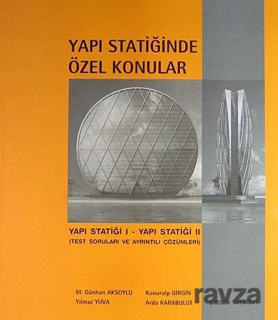 Yapı Statiğinde Özel Konular / Yapı Statiği I - Yapı Statiği II (Test Soruları ve Ayrıntılı Çözümler - 1