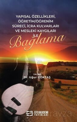 Yapısal Özellikleri, Öğretim/Öğrenim Süreci, İcra Kulvarları Ve Mesleki Kaygıları İle Bağlama - 1