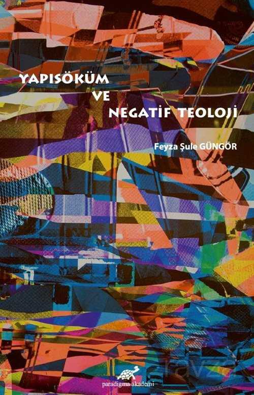 Yapısöküm ve Negatif Teoloji - Paradigma Akademi Yayınları (Edirne)