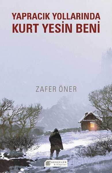 Yapracık Yollarında Kurt Yesin Beni - Akılçelen Kitaplar
