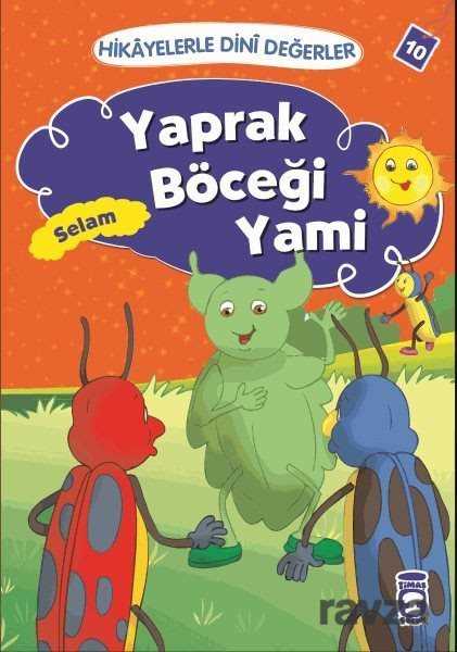 Yaprak Böceği Yami - Selam / Hikayelerle Dini Değerler 10 - Timaş Çocuk Yayınları