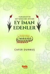 Yaradan'ın Mü'minlere Hitabı Ey İman Edenler - Çelik Yayınevi