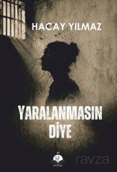 Yaralanmasın Diye - Kil Yayınları