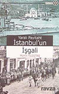Yaralı Payitaht İstanbul'un İşgali - 1