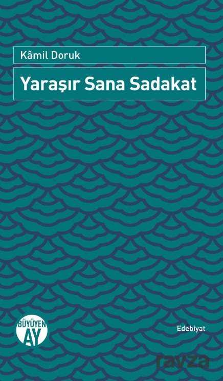 Yaraşır Sana Sadakat - Büyüyenay Yayıncılık
