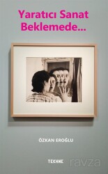 Yaratıcı Sanat Beklemede... - Tekhne