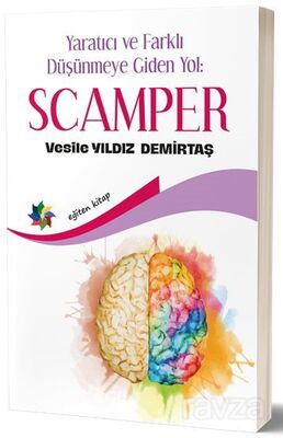 Yaratıcı ve Farklı Düşünmeye Giden Yol: Scamper - 1