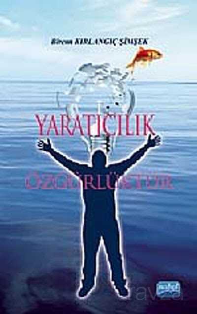 Yaratıcılık Özgürlüktür - Nobel Yayın Dağıtım