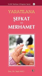 Yaratılana Şefkat ve Merhamet - Erkam Yayınları