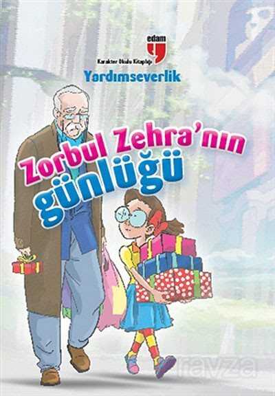 Yardımseverlik / Zorbul Zehra'nın Günlüğü - Edam Yayınları
