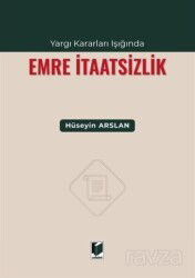 Yargı Kararları Işığında Emre İtaatsizlik - Adalet Yayınevi