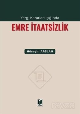 Yargı Kararları Işığında Emre İtaatsizlik - 1