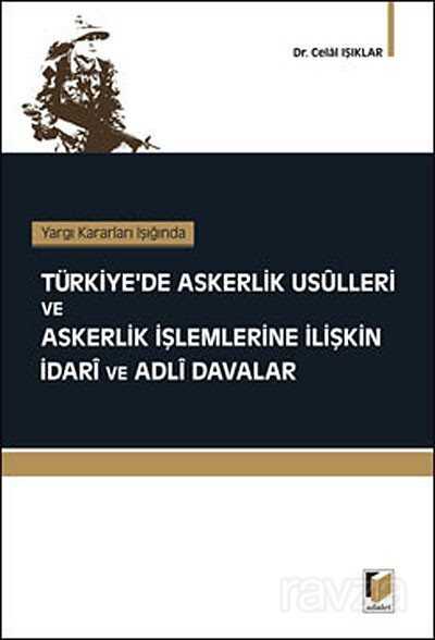 Yargı Kararları Işığında Türkiye'de Askerlik Usülleri ve Askerlik İşlemlerine İlişkin İdari ve Adli Davalar - 1