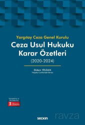 Yargıtay Ceza Genel Kurulu Ceza Usul Hukuku Karar Özetleri (2020-2024) - Seçkin Yayıncılık