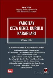 Yargıtay Ceza Genel Kurulu Kararları 2020 - 2024 - Adalet Yayınevi